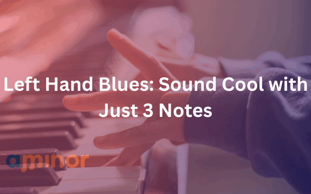 Left Hand Blues: Sound Cool with Just 3 Notes