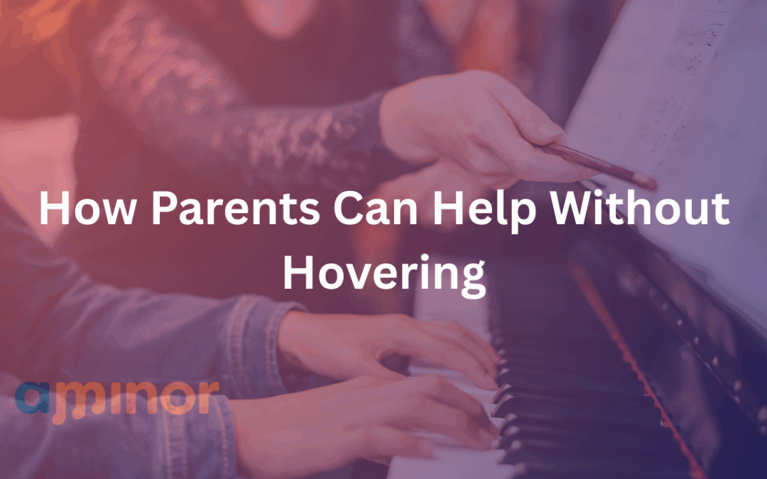 How Parents Can Help Without Hovering