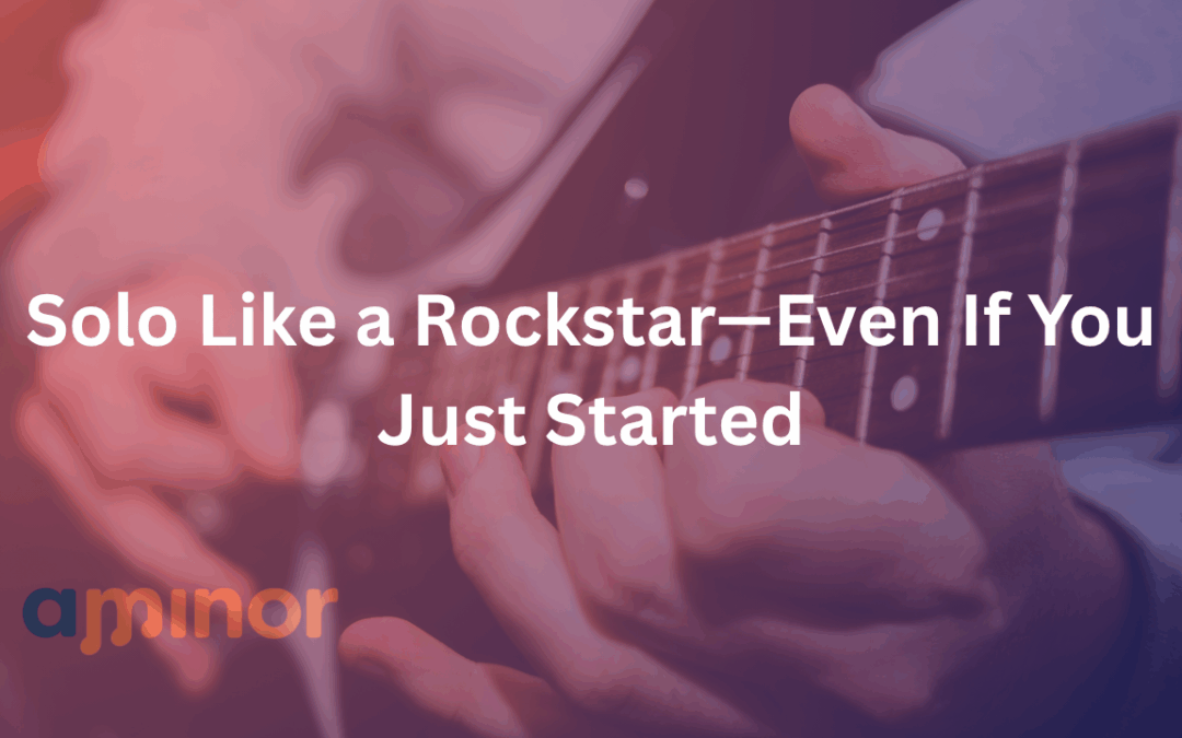 Solo Like a Rockstar—Even If You Just Started