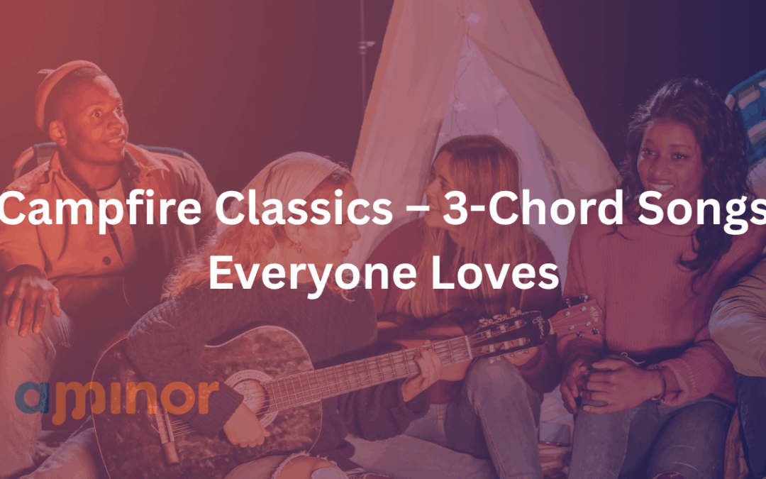 Campfire Classics – 3-Chord Songs Everyone Loves