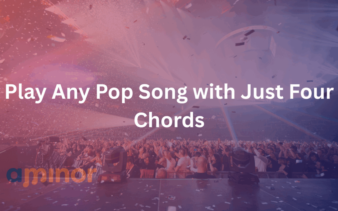 Play Any Pop Song with Just Four Chords