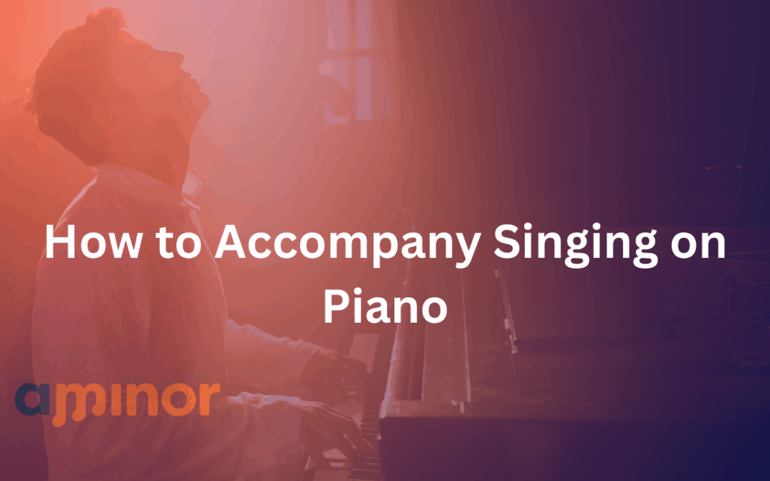 How to Accompany Singing on Piano