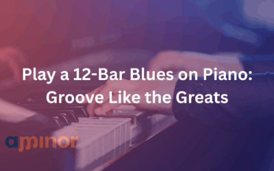Play a 12-Bar Blues on Piano: Groove Like the Greats
